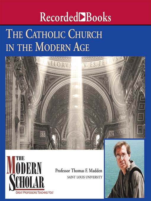 Title details for The Catholic Church in the Modern Age by Thomas F. Madden - Available